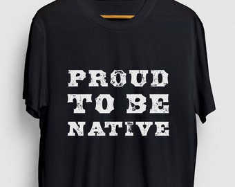 Proud To Be Native Native Gift, Funny Indian Shirt, Funny  Indigenous tee, Native Hoodie / Youth Shirt / Unisex T-shirt