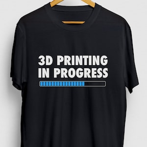 3d Printing Gift, Funny Geek Shirt, Funny 3d Printer tee, 3d Printing Shirt, 3D Printing in Progress Hoodie / Youth Shirt / Unisex T-shirt