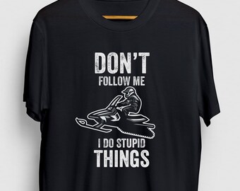 Don't Follow Me Snowmobile Gift, Funny Winter Shirt, Funny Sled tee, Snowmobile Hoodie / Youth Shirt / Unisex T-shirt