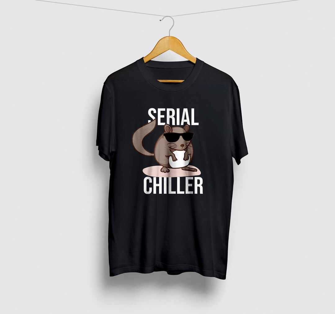 Serial Chiller Chinchilla Shirt, Chinchillin, Chinchilla Tshirt ...