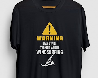 Avertissement peut commencer à parler de planche à voile Windsurf Cadeau, Funny Kitesurf Shirt, Funny Windsurfing Hoodie / Chemise de jeunesse / Unisex T-shirt