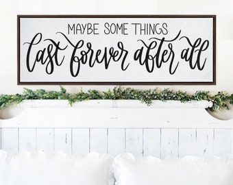 Maybe Some Things Last Forever After All Framed Canvas Print, Over The Bed Sign, Above The Bed Sign, Sign For Bedroom