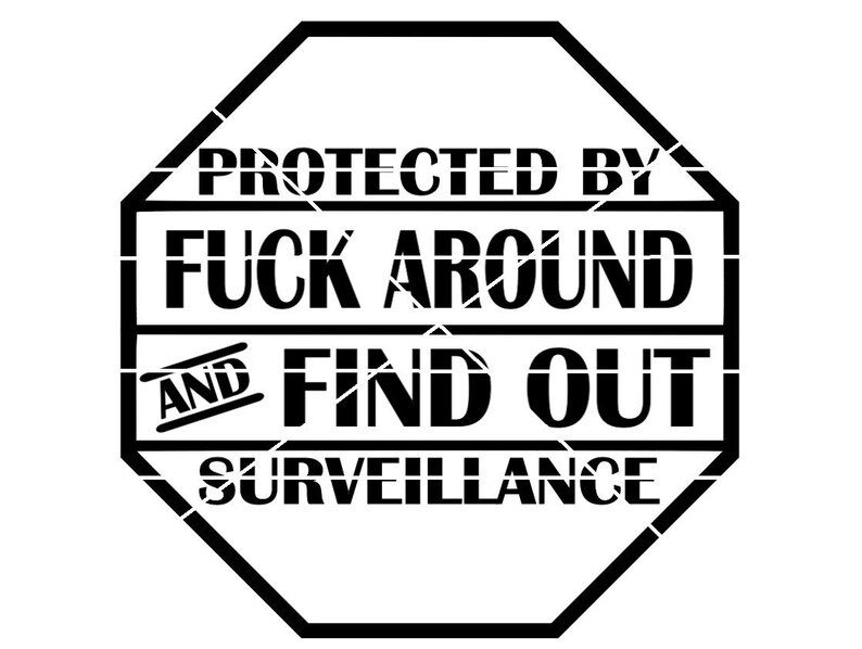 FAAFO Surveillance SVG Only Funny Home Security Sign File Etsy