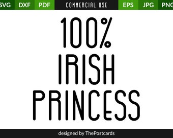 100% Irish Princess, SVG for Cutting Machines, Commercial use, St. Patrick's sign, Instant download, Files for cricut, Silhouette files