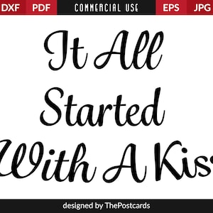 Todo comenzó con un beso, Uso comercial, Descarga instantánea, Archivo de corte de silueta, Archivos para cricut, Citas encantadoras, svg eps png dxf pdf jpg