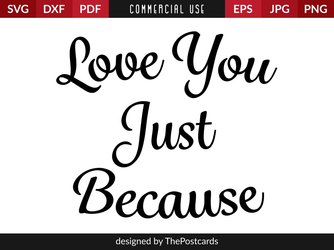 Love You Just Because SVG Cut File, Printable Clip Art, Lovely Romantic ...