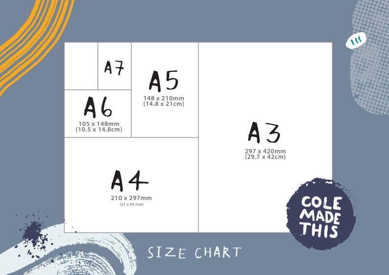 May include: A paper size chart on a blue background featuring white rectangles labeled A3, A4, A5, A6, and A7 with their respective dimensions in millimeters and centimeters. The text "COLE MADE THIS" and "SIZE CHART" are printed on the graphic.