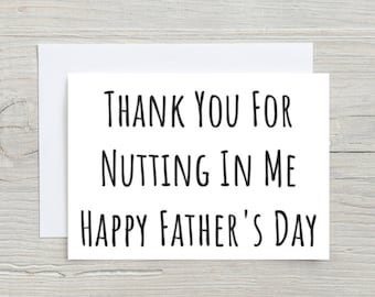 Funny Fathers Day Card For Him, Fathers Day Card For Husband, First Fathers Day Card For Boyfriend, For Baby Daddy. Thanks For Nutting In Me