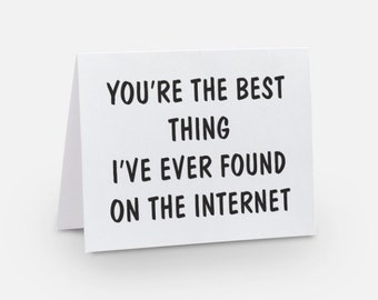 Online Dating Card For Boyfriend, Dating Anniversary Card For Girlfriend, Funny Love Card For Him or Her. Best Thing On The Internet