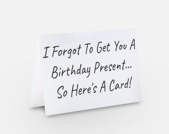 Funny Birthday Card For Best Friend, Birthday Card For Mom or Dad, Happy Birthday Card For Brother or Sister. I Forgot To Get You A Present