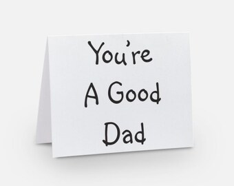 Birthday Card From Dad, Fathers Day Card For Him, Happy Birthday Card, Dad Card From Kids. You're A Good Dad