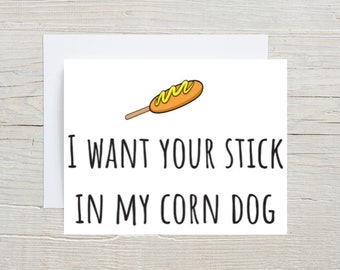 Funny Valentine Card For Husband, Naughty Love Card For Boyfriend, Sexy Anniversary Card For Him. I Want Your Stick In My Corn Dog