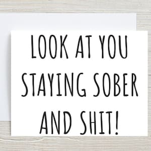 Funny Sobriety Card For Her - One Year Sober For Him - AA - Drug Free