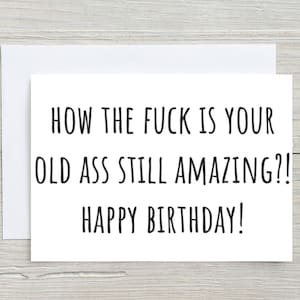 Old Birthday Card For Her, Funny Birthday Card For Friend, Happy Birthday Card For Best Friend. Your Old Ass Is Still Amazing
