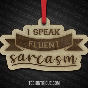 Handmade Wooden Christmas Ornament: I Speak Fluent Sarcasm, Personalized