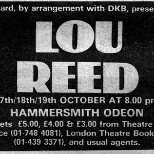 May include: A black and white advertisement for a Lou Reed concert. The text reads "LOU REED" in large white letters, with the concert dates, time, and venue, Hammersmith Odeon, listed below. The ad also includes ticket information.