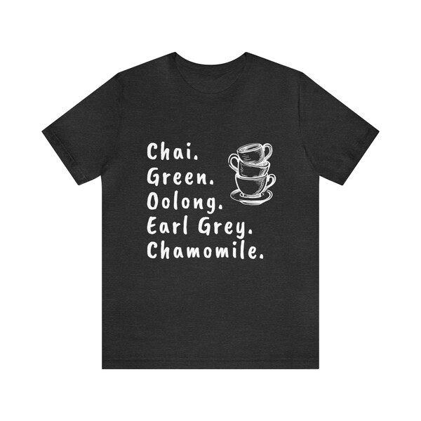 Tea T shirt about Tea Shirt about Chai Green Oolong Earl Gray Chamomile Tea Lovers shirt