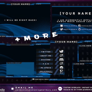 May include: A blue and black Twitch stream overlay template with the text "[YOUR NAME]" and "I WILL BE RIGHT BACK!" in white. The overlay also includes a live chat section, a "+MORE" button, and social media icons.