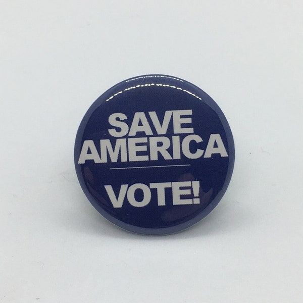 Save America Vote! 1" Pin, Zipper Pull or Keychain - Magnets Too!