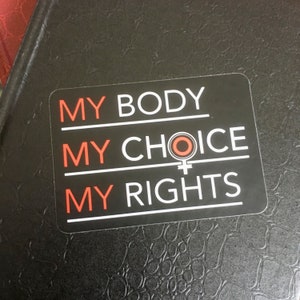 My Body My Choice My Rights - 3&quot;x2 1/4&quot; Sticker Only