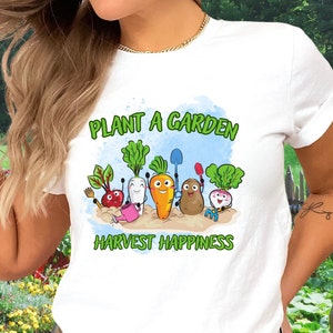 Plant A Garden Harvest Happiness, Gardener Shirt, Vegetable Gardener, Great Gift for Gardener, Homestead, Foodie Gardener Shirt