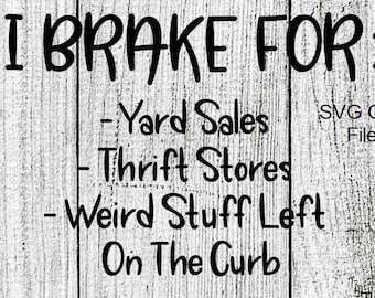 I Brake For Yard Sales Thrift Stores  SVG File Funny Car Decal Cutting File Commercial use