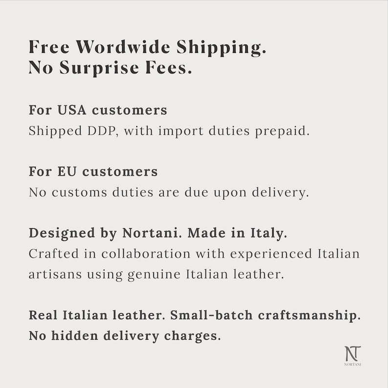 Może przedstawiać: Jasnoszara grafika informacyjna z czarnym tekstem o treści: Designed by Nortani. Made in Italy. Crafted in collaboration with experienced Italian artisans using genuine Italian leather. Real Italian leather. Small-batch craftsmanship.