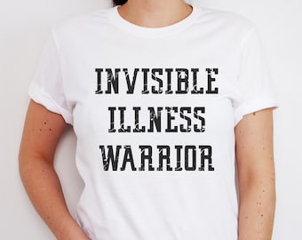 Invisible Illness Warrior | Chronic Illness Shirt | Invisible Illness | Strong T-shirt | Invisible Illness Shirt | Chronic Illness Awareness