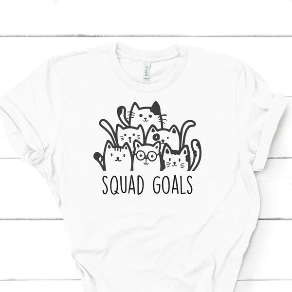 Cat Squad Goals Shirt | Gift for Cat Lovers | Cute Cat Shirt | Cat Lover Tshirt | Cat Shirt | Squad Goals Shirt | Cat Owner Gift Idea