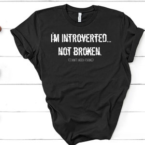 Je suis introverti... pas brisé Chemise introvertie Chemise de citation positive T-shirt Introvertis T-shirt introverti Chemise introvertie drôle Black