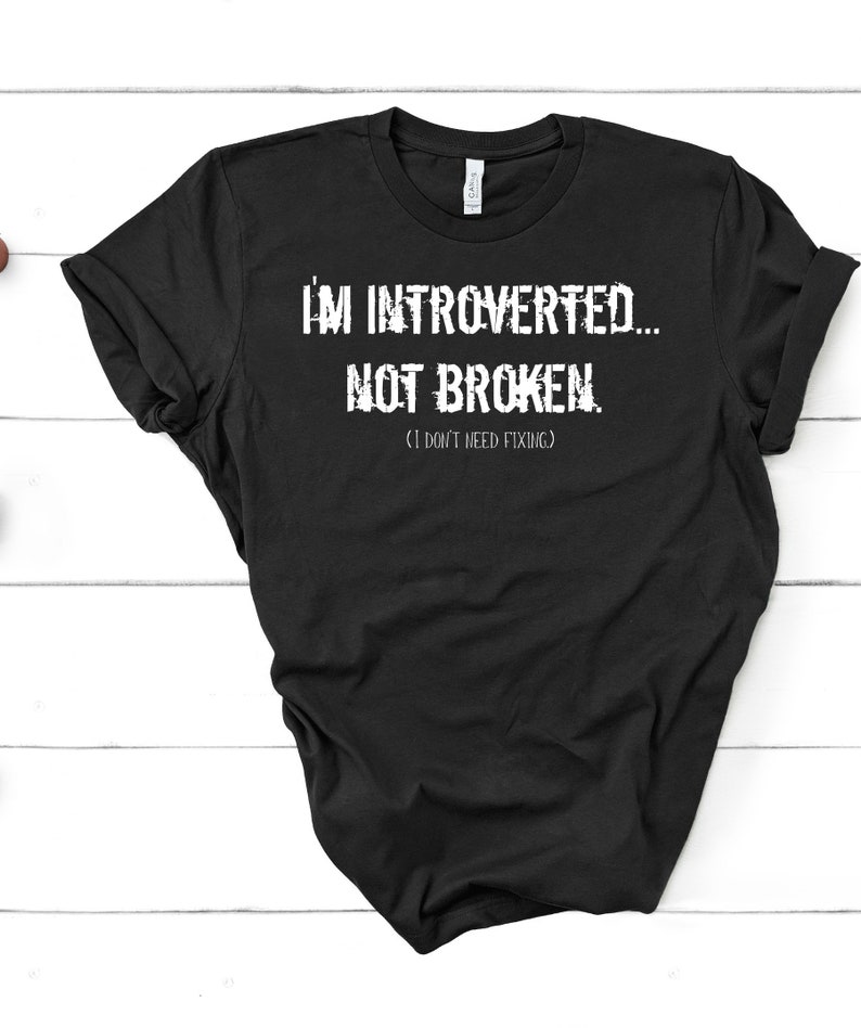 Je suis introverti... pas brisé Chemise introvertie Chemise de citation positive T-shirt Introvertis T-shirt introverti Chemise introvertie drôle Black