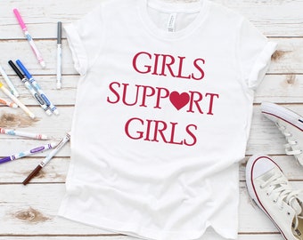 Girls Support Girls | Girl Power Shirt | Feminism Tee | Girls Support Girls Shirt | Girls Empowerment Shirt | Support Girls Shirt