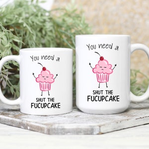 Cupcake mugs Grumpy Gifts office humor adult humor gag gift You need a Shut the Fucupcake Mug coffee mugs