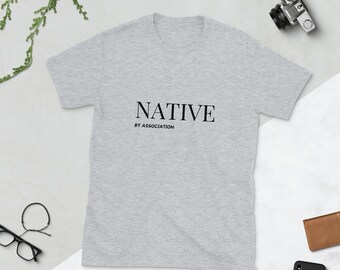NATIVE (by Association) Short-Sleeve Unisex T-Shirt