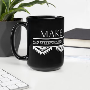 Black Glossy Mug "Make Like the Ancestors"
