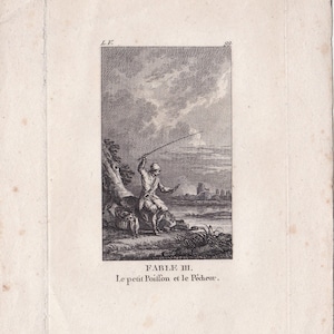 May include: A black and white engraving of a man fishing. The man is sitting on a rock by a river, holding a fishing rod. The text "FABLE III. Le petit Poisson et le Pêcheur." is below the image.