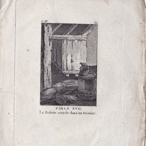 May include: An antique black and white etching depicts a rustic scene. A wooden structure with a slatted door stands beside a barrel and bundles of hay. The text "FABLE XVII. La Belette entrée dans un Grenier" is printed below the image.