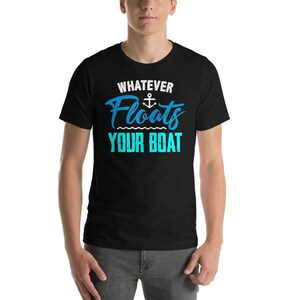 Whatever Floats Your Boat Captain Ocean River Gift Man Woman