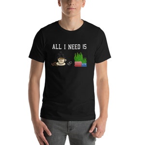 All I need is Coffee  and Plants Funny Gift Woman Man