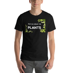Ask me about my plants funny Gift Woman Man