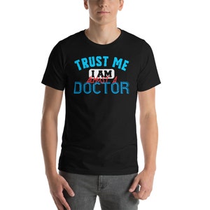 Funny Medical Student Shirt Trust Me Almost Doctor Men Women