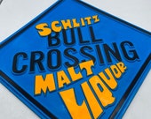 Schlitz Malt Liquor Bull Crossing Sugn Awesome colors and shape