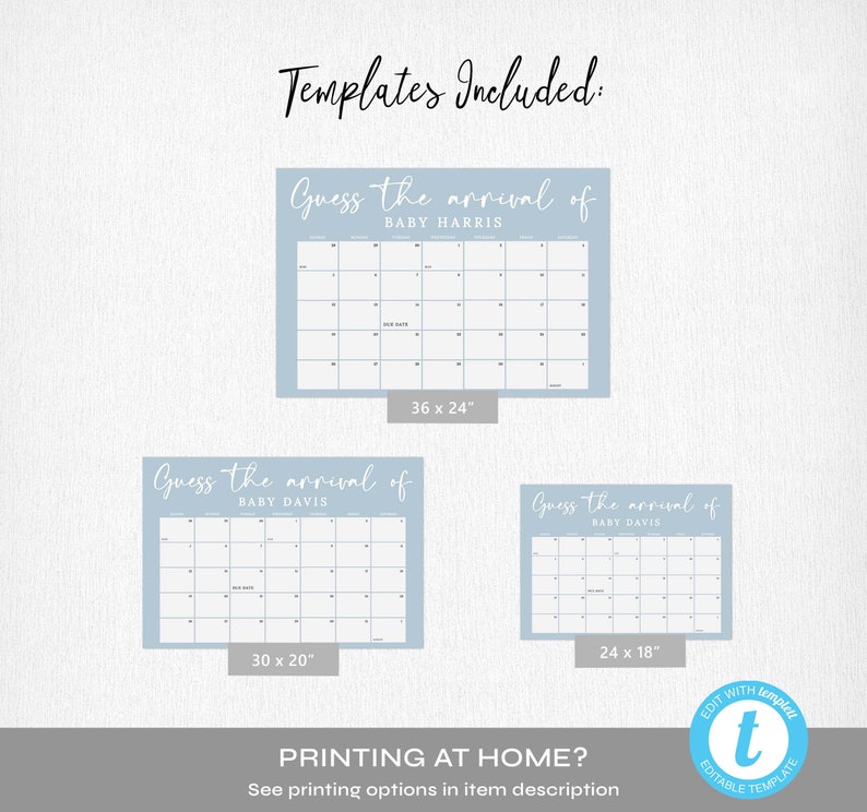 May include: Three printable baby shower calendar templates in blue and white. The templates are for guessing the arrival of a baby. The templates are 36 x 24 inches, 30 x 20 inches, and 24 x 18 inches.