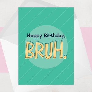 Carte d'anniversaire Bruh - Joyeux anniversaire Bruh - Carte d'anniversaire amusante pour lui ou pour elle - ami, frère - Tendance