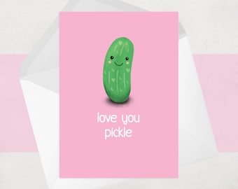 Love You Pickle Valentines Card - Funny Cute Illustrated Valentine's Card for boyfriend, girlfriend, husband or wife - for him, for her
