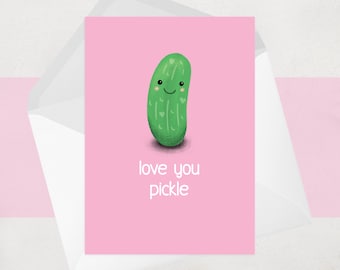 Love You Pickle Greeting Card – Funny Anniversary / Valentines Card for Him or Her