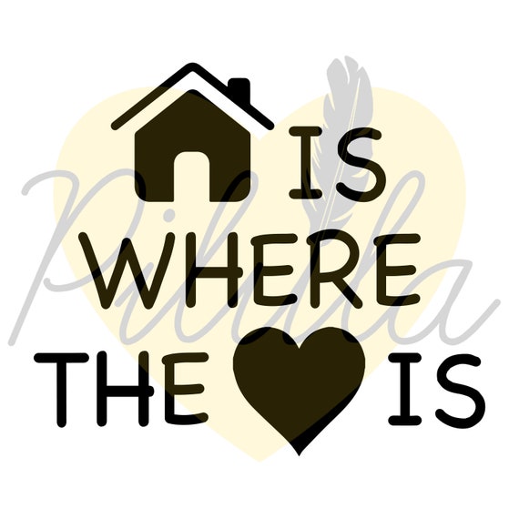 Home Is Where The Heart Is Svg Jpg Eps Pdf Sliced File Etsy