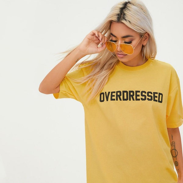 Overdressed T-Shirt women Overdressed Shirt Over Dressed T-Shirt For Women Shirt Instagram Top Insta Look Bloggers Tee Bloggers TShirt Girls