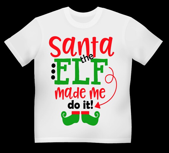 the elf made me do it shirt