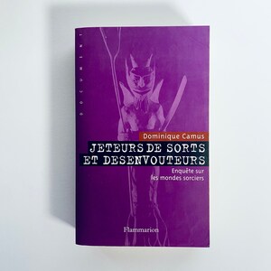 Jeteurs de sorts et desenvouteurs de Dominique Camus / Flammarion